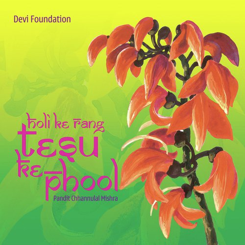 Holi ke Rang Tesu ke Phool Channulal Mishra MP3 Download