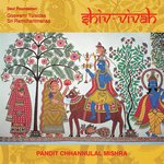 Shiv Vivah - Channulal Mishra Song Download